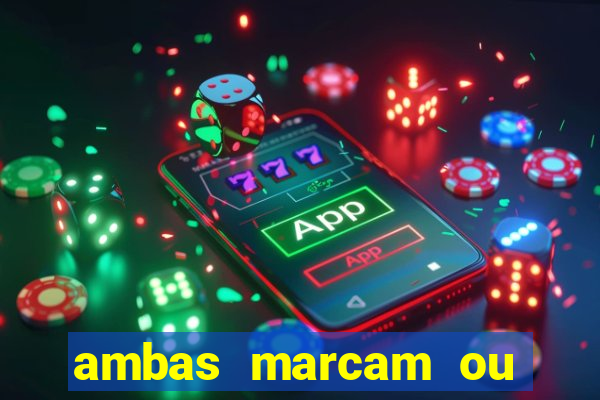 ambas marcam ou mais de 2.5 bet365