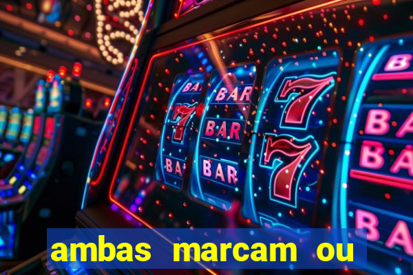 ambas marcam ou mais de 2.5 bet365