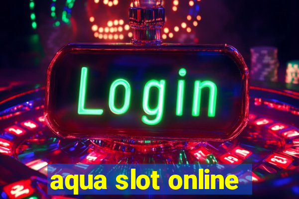 aqua slot online