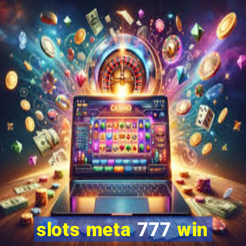 slots meta 777 win