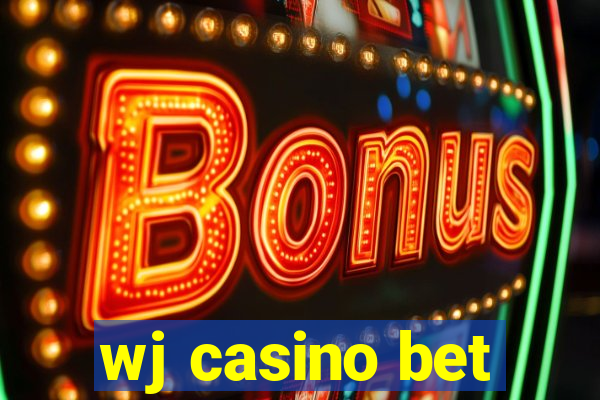 wj casino bet