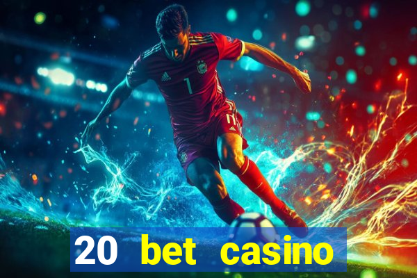 20 bet casino bonus ohne einzahlung