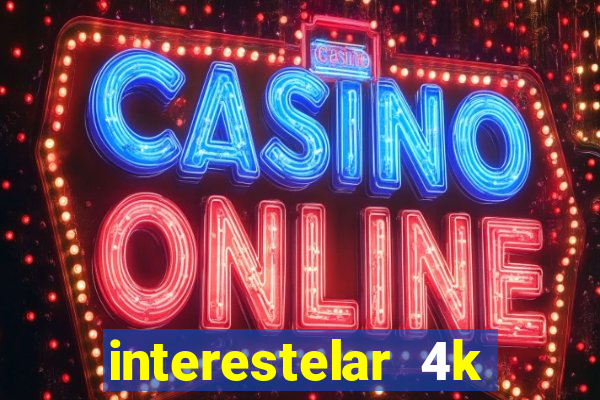 interestelar 4k dublado torrent