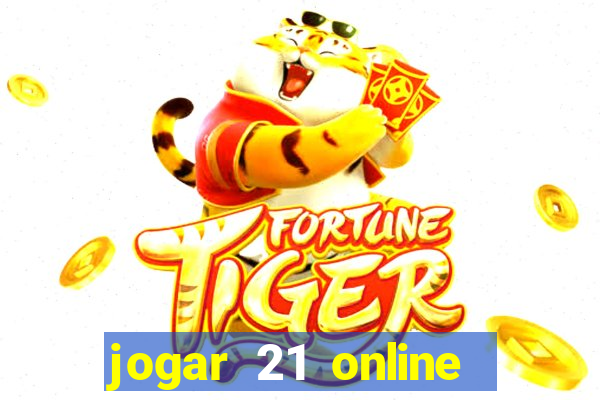 jogar 21 online valendo dinheiro