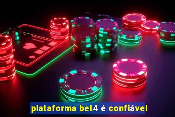 plataforma bet4 é confiável