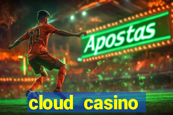 cloud casino welcome bonus