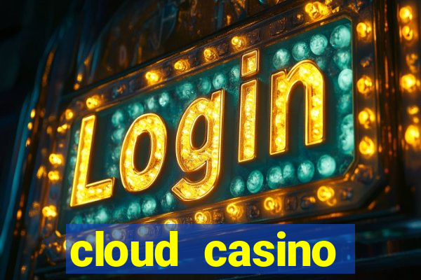 cloud casino welcome bonus