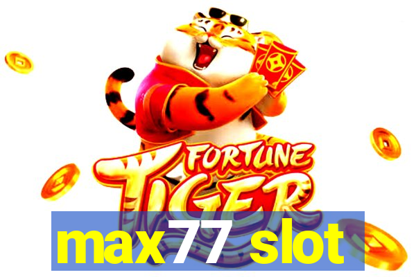 max77 slot