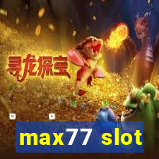 max77 slot