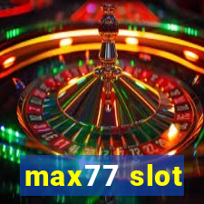 max77 slot