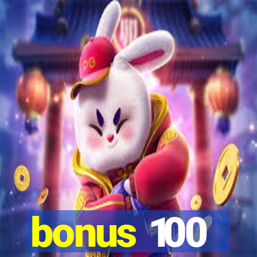 bonus 100