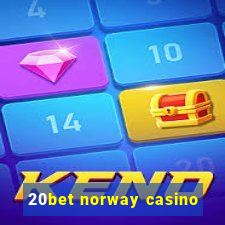 20bet norway casino