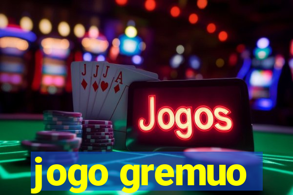 jogo gremuo