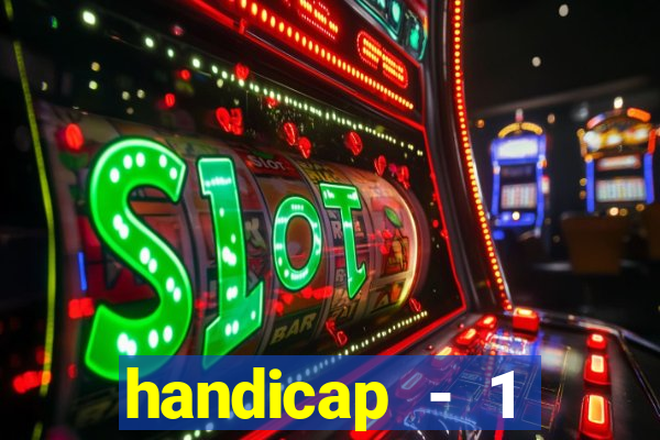 handicap - 1 primeiro tempo