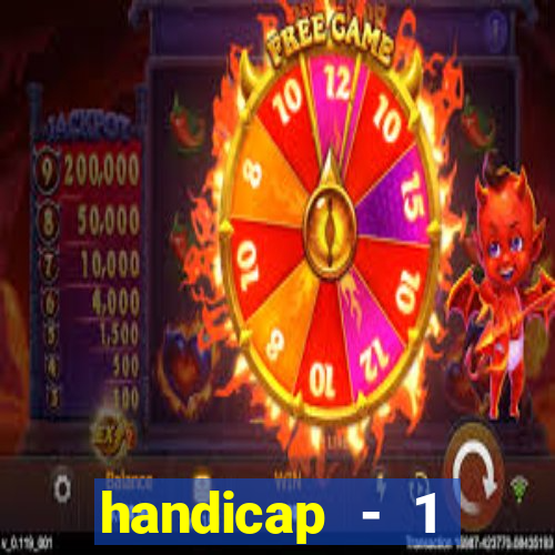 handicap - 1 primeiro tempo