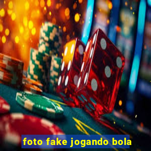 foto fake jogando bola