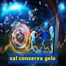 sal conserva gelo