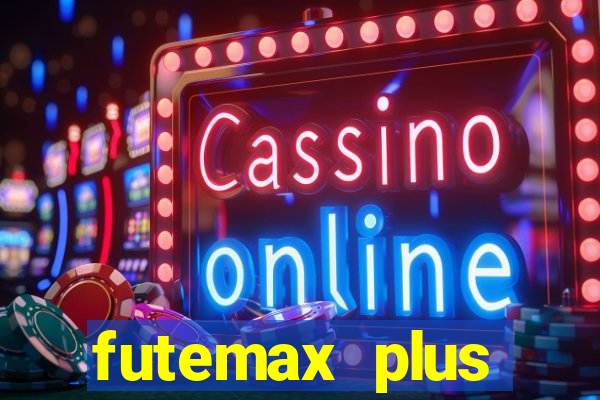 futemax plus futebol ao vivo