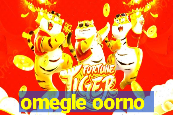 omegle oorno