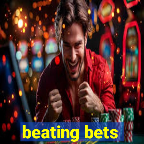 beating bets