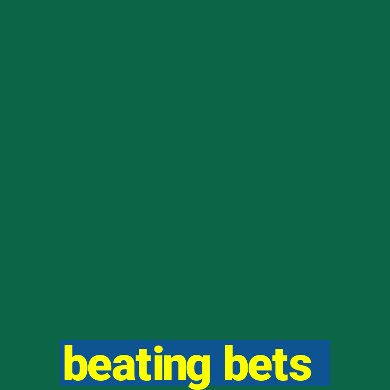 beating bets