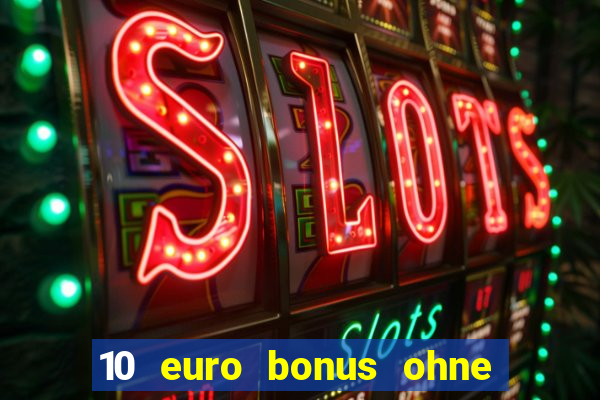 10 euro bonus ohne einzahlung casino deutschland