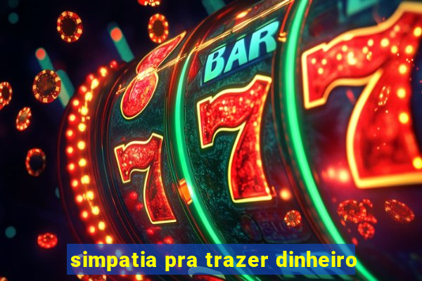 simpatia pra trazer dinheiro