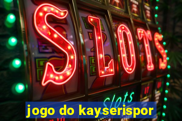 jogo do kayserispor