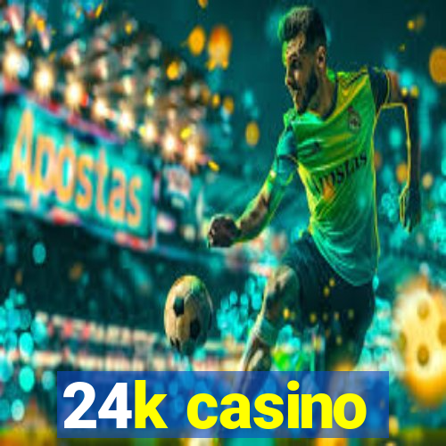 24k casino