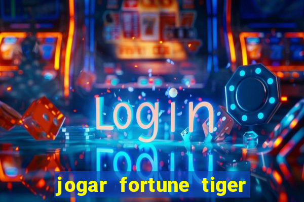 jogar fortune tiger demo gratis