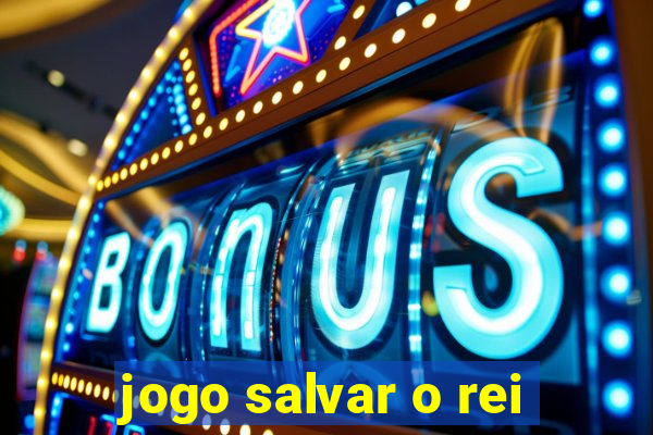 jogo salvar o rei