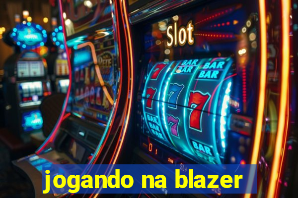 jogando na blazer