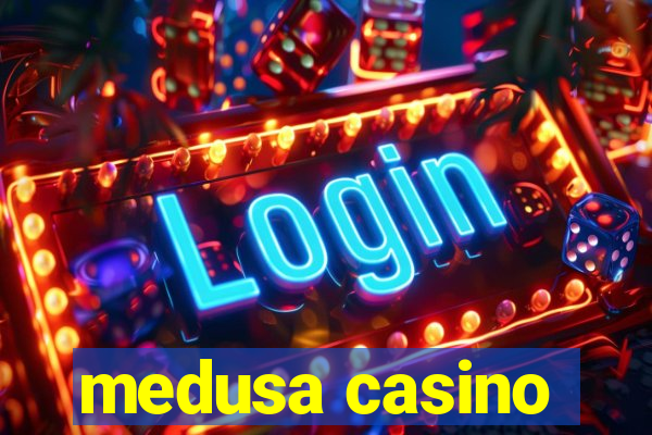 medusa casino