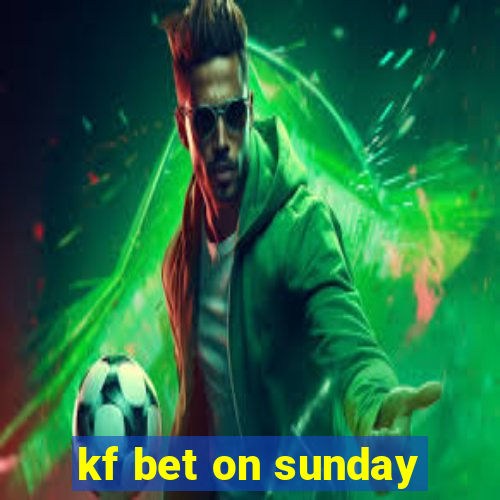 kf bet on sunday