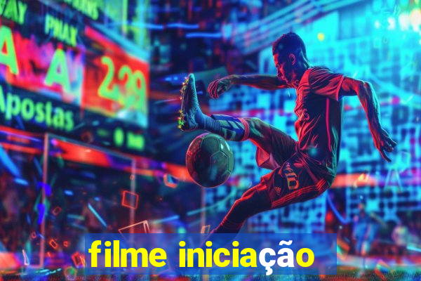 filme iniciação