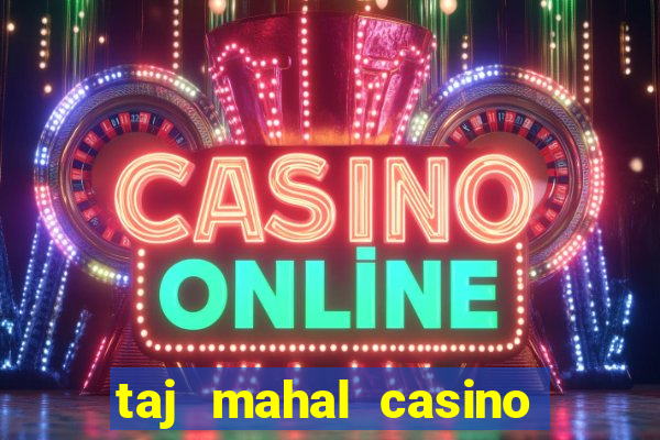 taj mahal casino in atlantic city