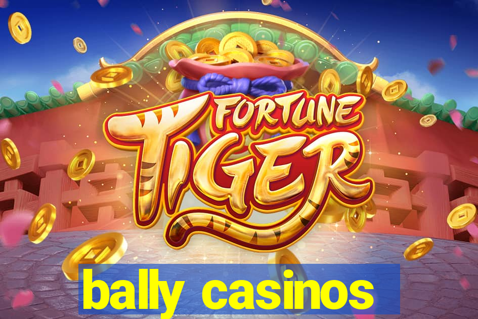 bally casinos