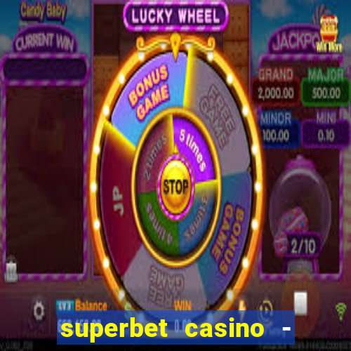 superbet casino - games online