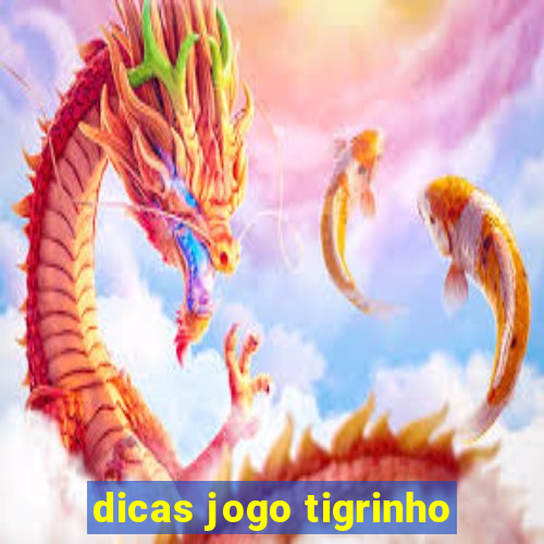 dicas jogo tigrinho