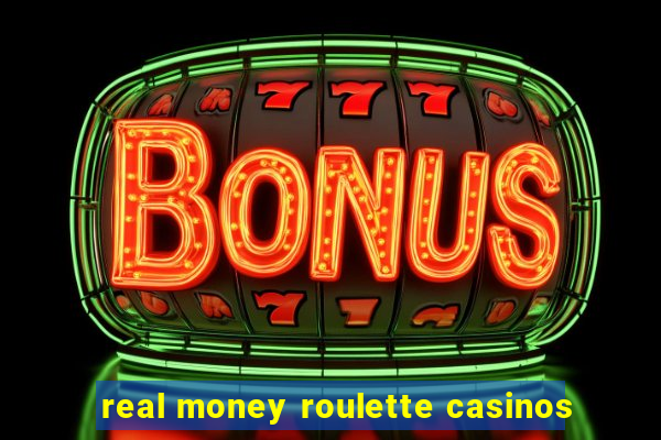 real money roulette casinos