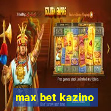 max bet kazino