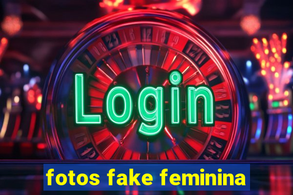 fotos fake feminina