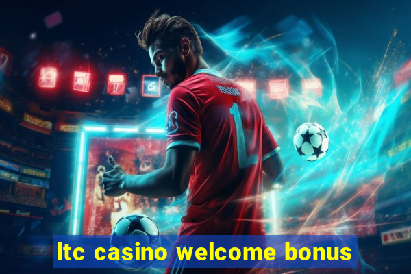 ltc casino welcome bonus