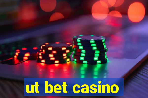 ut bet casino