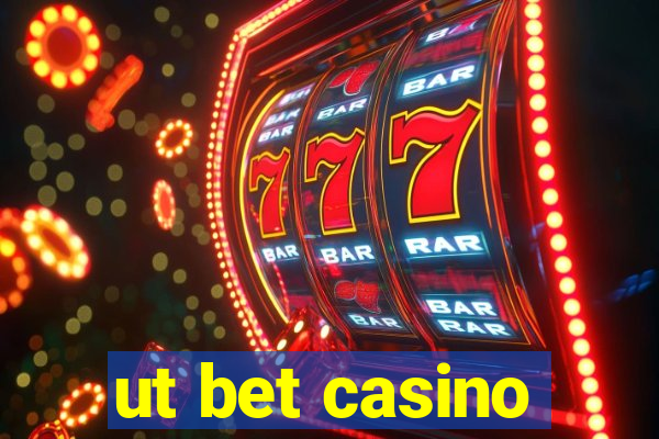 ut bet casino