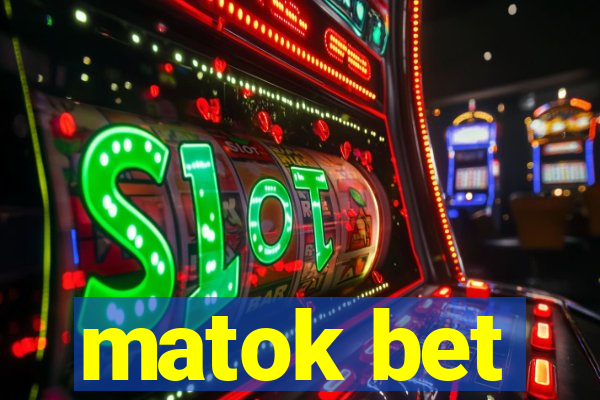 matok bet