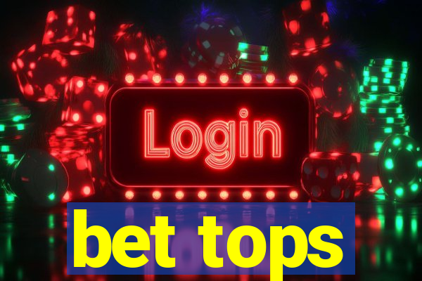 bet tops