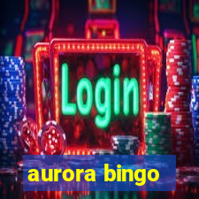 aurora bingo