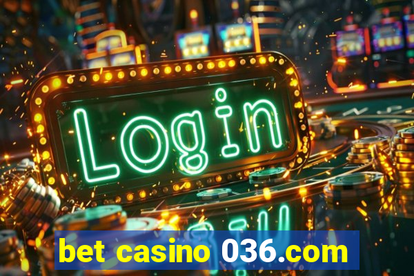 bet casino 036.com