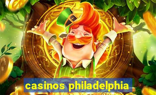 casinos philadelphia